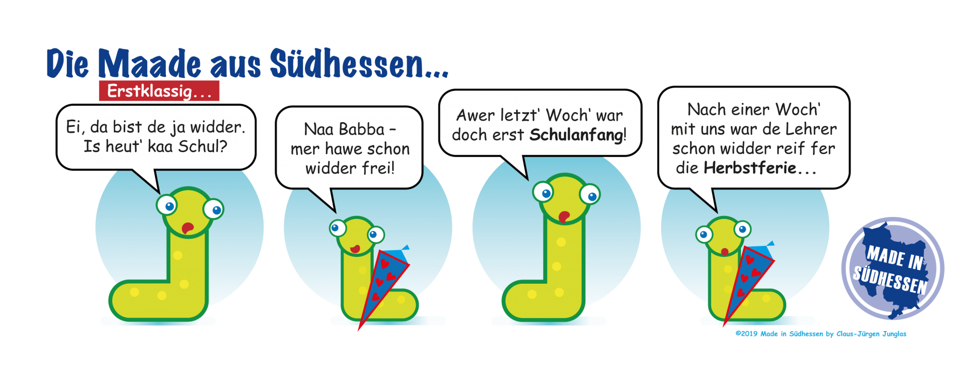 Die Made aus Südhessen "Einschulung..." Die Made aus Südhessen