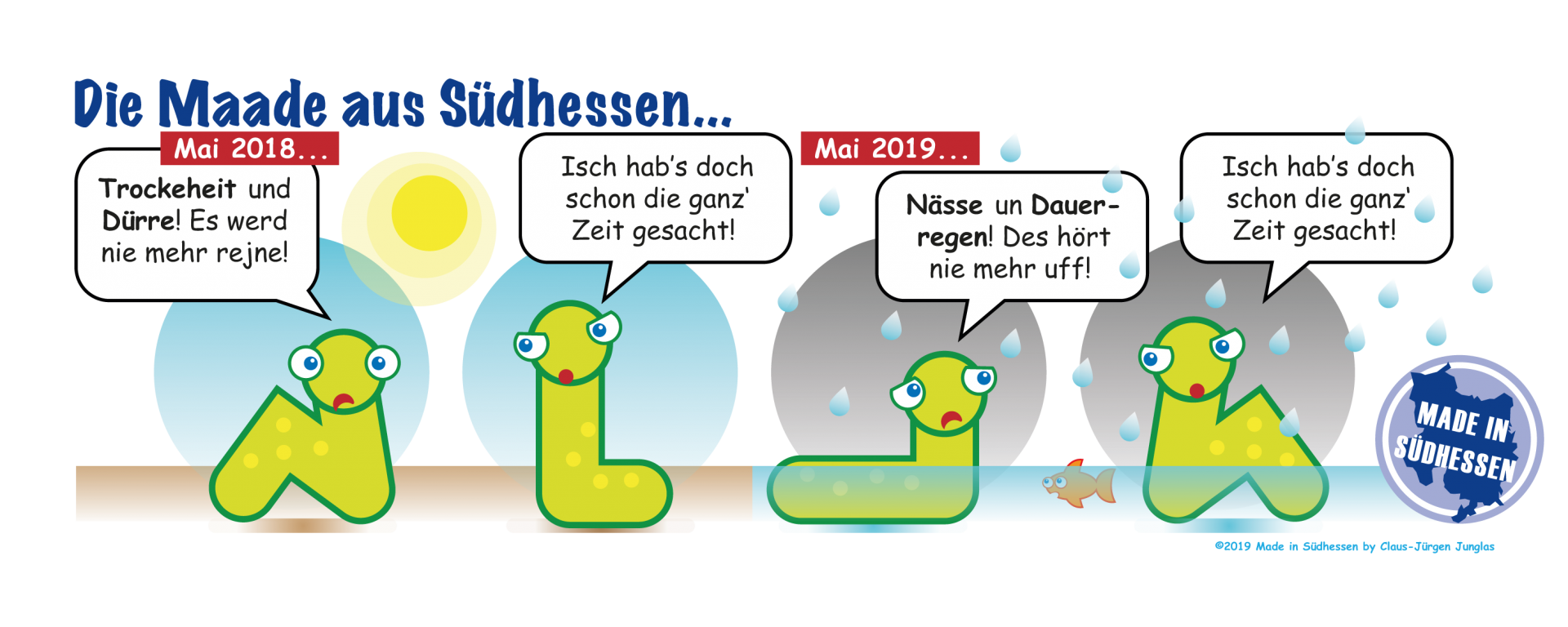 Die Made aus Südhessen "Wetterkapriole..." Die Made aus Südhessen