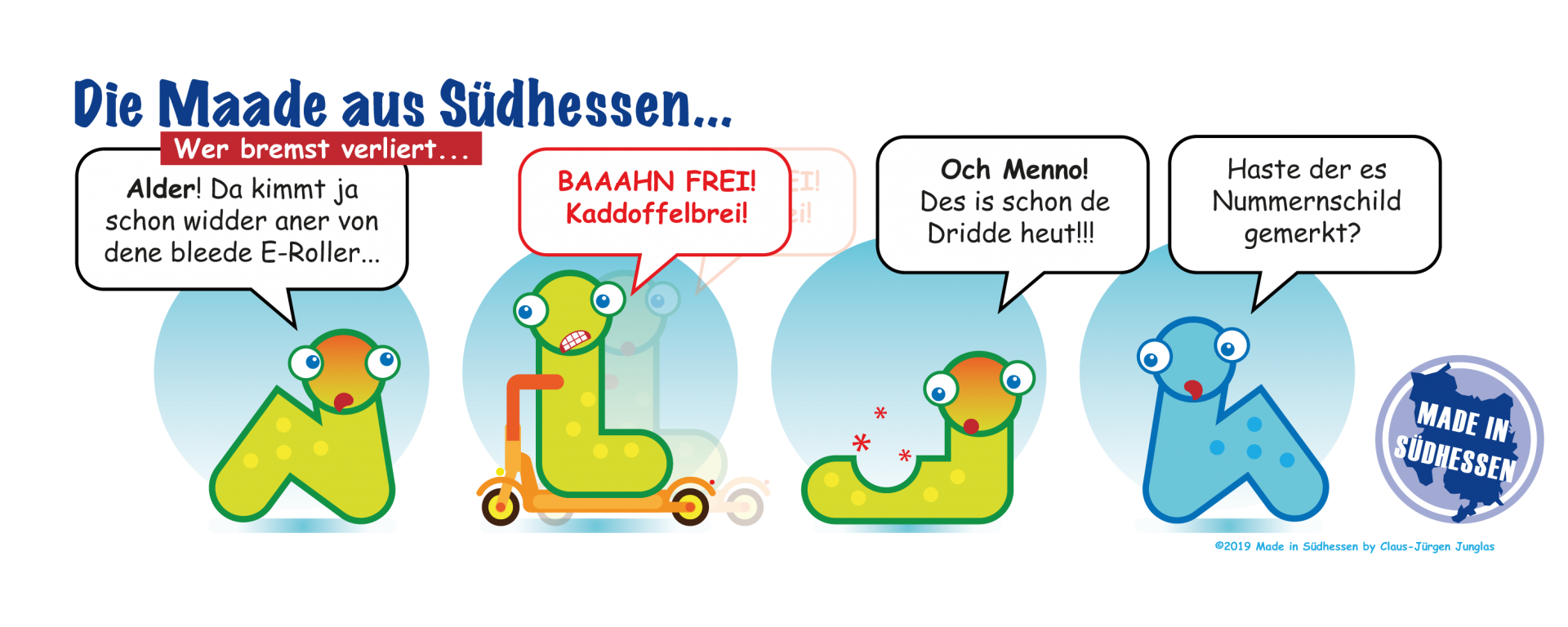 Die Made aus Südhessen "Wer bremst verliert..." Die Made aus Südhessen
