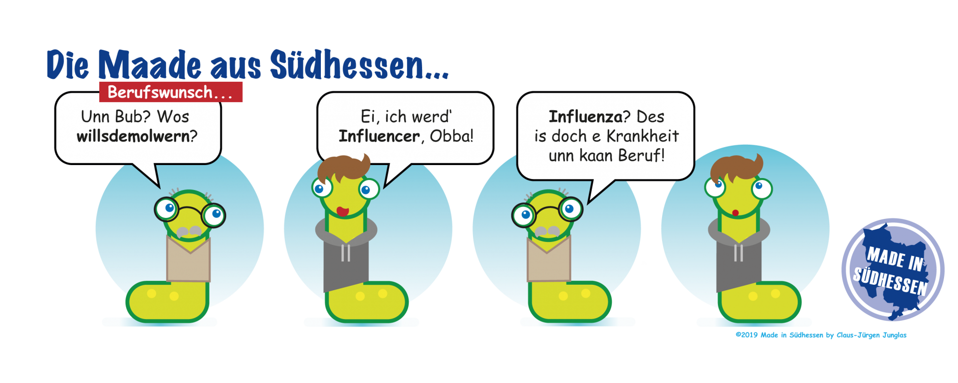 Die Made aus Südhessen "Berufswunsch..." Die Made aus Südhessen